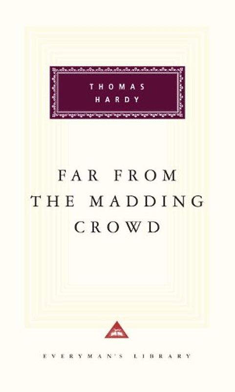 Far from the Madding Crowd (Everyman's Library Classics & Contemporary Classics) - Hardy, Thomas