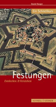 Festungen. Entdecken und Verstehen - ein Schnellkurs