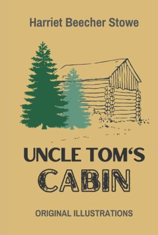 Uncle Tom’s Cabin: With Original Illustrations