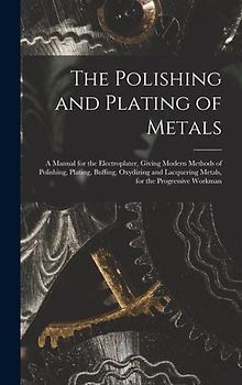 The Polishing and Plating of Metals
