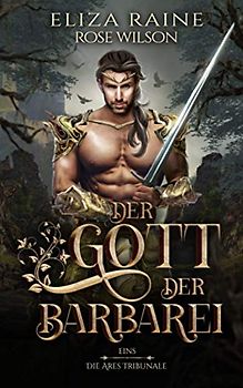 Der Gott der Barbarei (Die Ares Tribunale, Band 1)