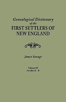 Genealogical Dictionary of the First Settlers of New England, Showing Three Generations of Those Who Came Before May, 1692. in Four Volumes. Volume II