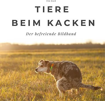 Tiere beim Kacken