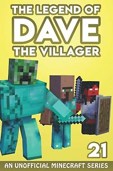 Dave the Villager 21: An Unofficial Minecraft Series (The Legend of Dave the Villager, Band 21)