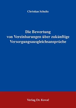 Die Bewertung von Vereinbarungen über zukünftige Versorgungsausgleichsansprüche