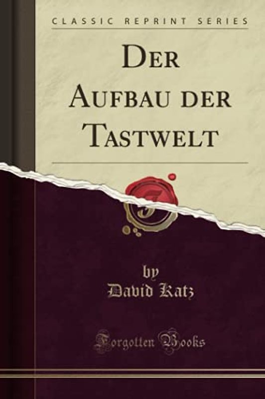 Der Aufbau der Tastwelt (Classic Reprint)