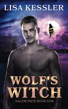 Wolf's Witch: Fated Mates Paranormal Romance with Shifters, Witches and Magic... (Salem Pack, Band 1)