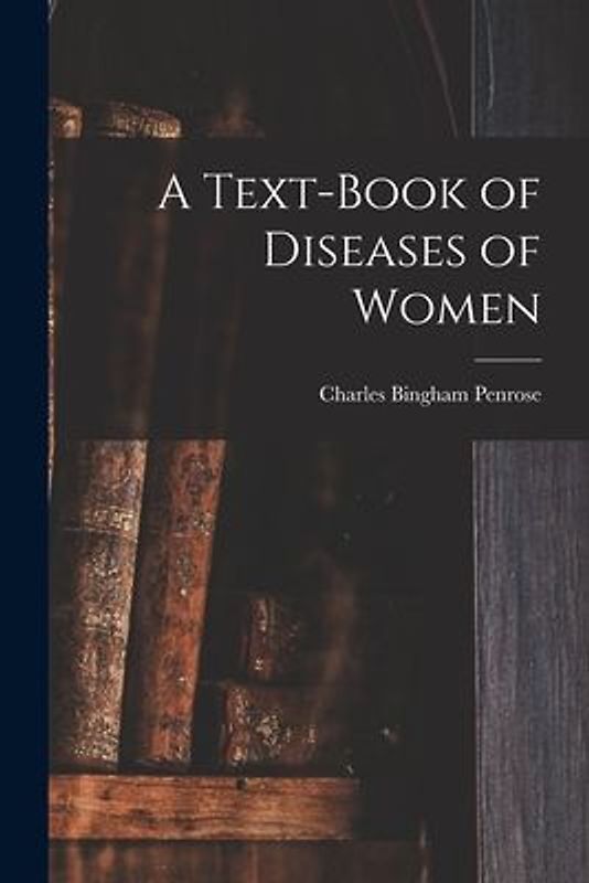 A Text-Book of Diseases of Women