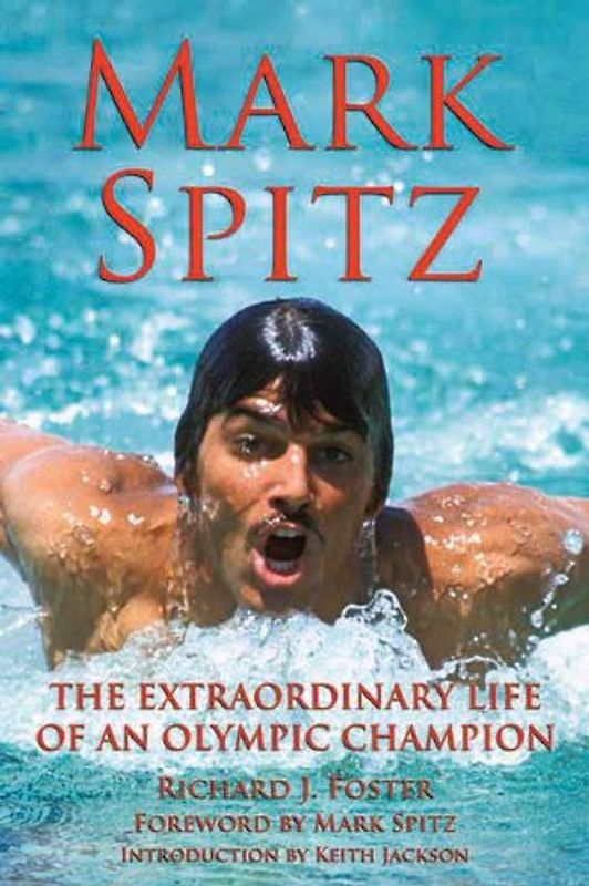Spitz, Mark - Mark Spitz: The Extraordinary Life of an Olympic Champion