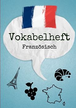 Vokabelheft Französisch: dreispaltig. Ideal für die Schule und den Fremdsprachenunterricht. Layout mit drei Spalten.