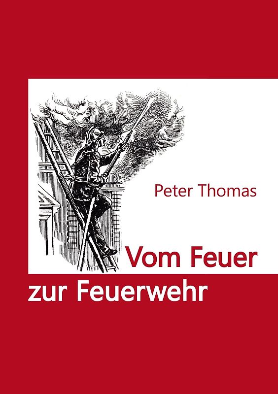Vom Feuer zur Feuerwehr