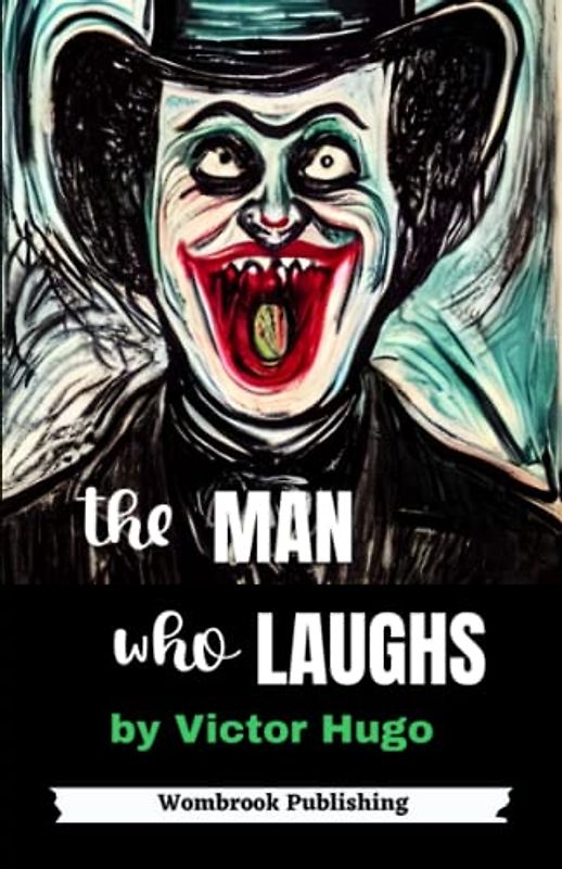The Man Who Laughs: The Heartbreaking Tale of Love, Betrayal, and Redemption (Annotated)