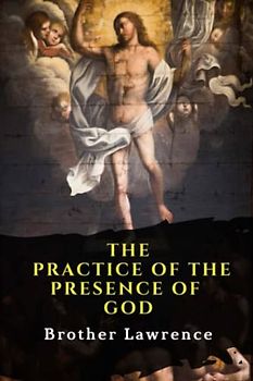 The Practice of the Presence of God (Annotated)