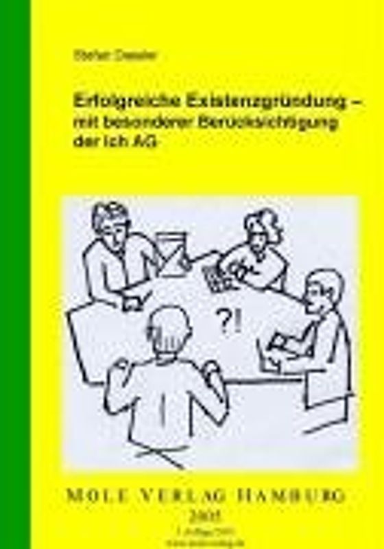 Erfolgreiche Existenzgründung - mit besonderer Brücksichtigung der Ich-AG