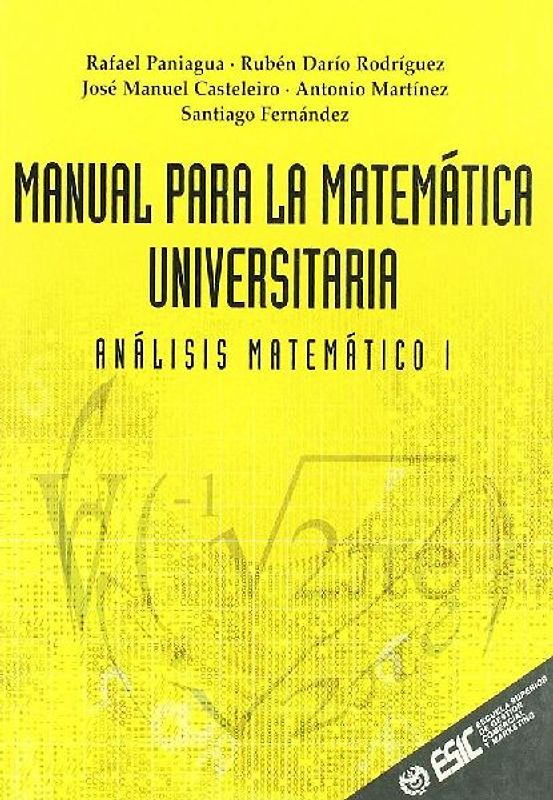 Manual para la matemática universitaria : análisis matemático I