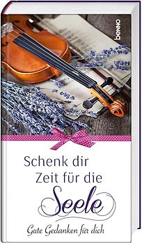 Schenk dir Zeit für die Seele