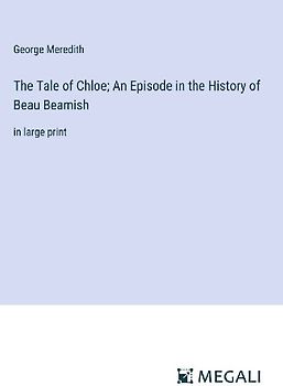 The Tale of Chloe; An Episode in the History of Beau Beamish