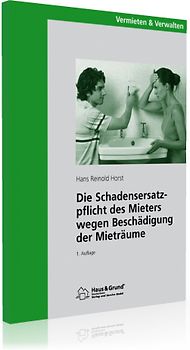 Die Schadensersatzpflicht des Mieters wegen Beschädigung der Mietsache