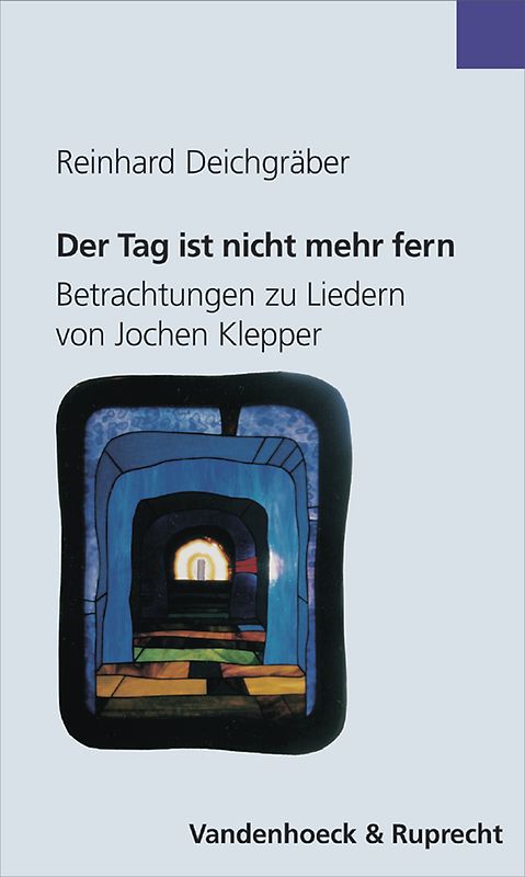 Der Tag ist nicht mehr fern. Betrachtungen zu Liedern von Jochen Klepper