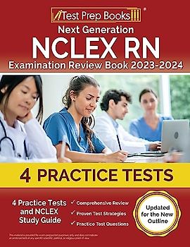 Next Generation NCLEX RN Examination Review Book 2023 - 2024: 4 Practice Tests and NCLEX Study Guide [Updated for the New Outline]