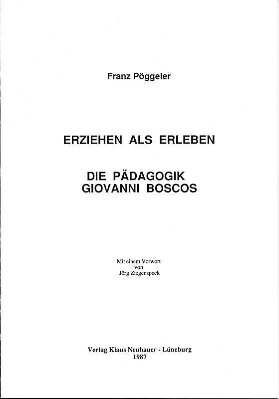 Erziehen als Erleben. Die Pädagogik Giovanni Boscos