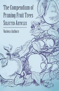 The Compendium of Pruning Fruit Trees - Selected Articles