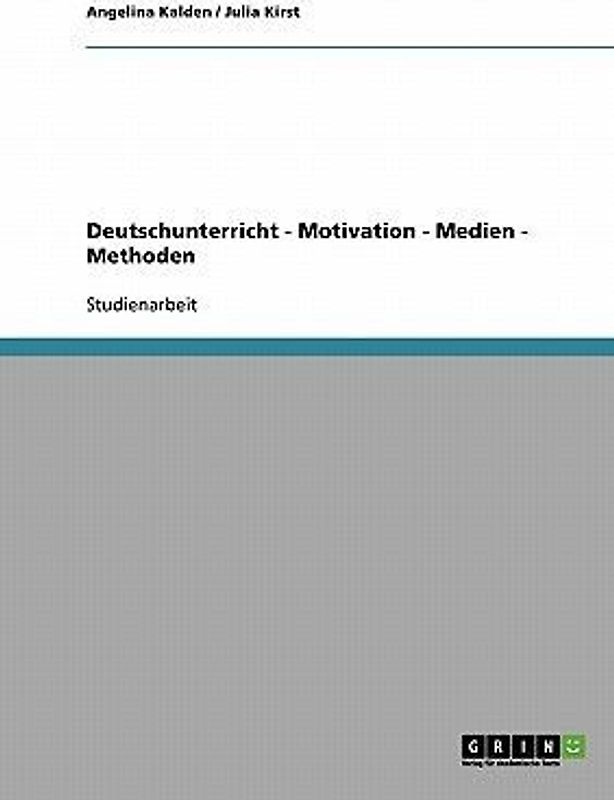 Deutschunterricht - Motivation - Medien - Methoden
