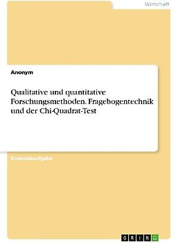 Qualitative und quantitative Forschungsmethoden. Fragebogentechnik und der Chi-Quadrat-Test