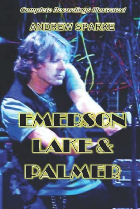 Emerson Lake & Palmer: Complete Recordings Illustrated (Essential Discographies, Band 35)