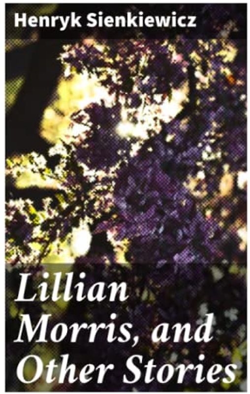 Lillian Morris, and Other Stories