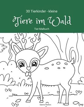 30 Tierkinder - kleine Tiere im Wald Tier-Malbuch