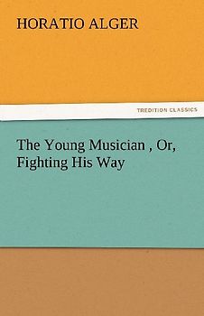 The Young Musician , Or, Fighting His Way