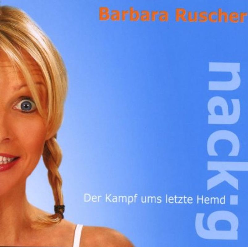 Barbara Ruscher - Nackig! der Kampf Ums Letzte Hemd