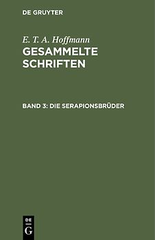 E. T. A. Hoffmann: Gesammelte Schriften / Die Serapionsbrüder