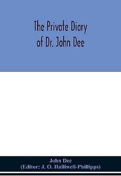 The private diary of Dr. John Dee