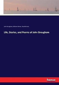 Life, Stories, and Poems of John Brougham