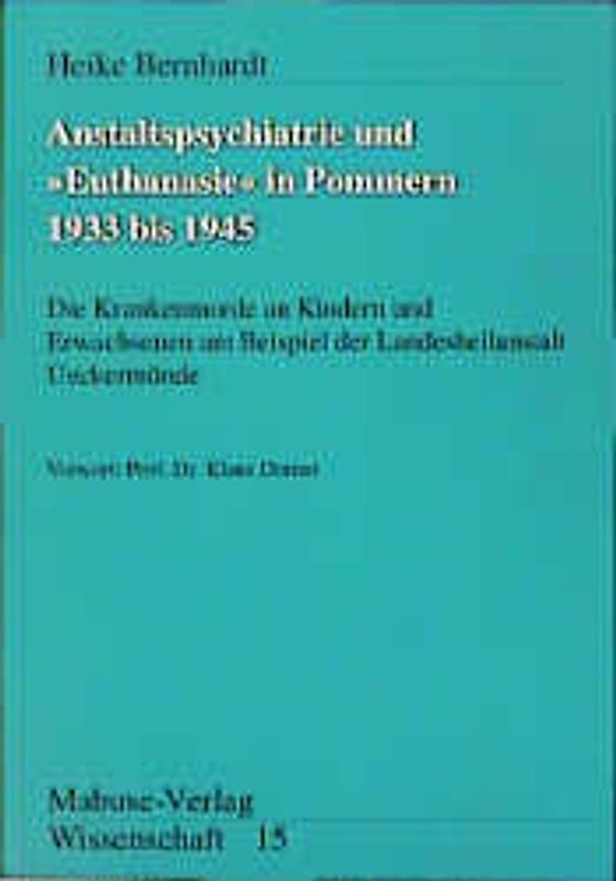 Anstaltspsychiatrie und "Euthanasie" in Pommern 1933 bis 1945