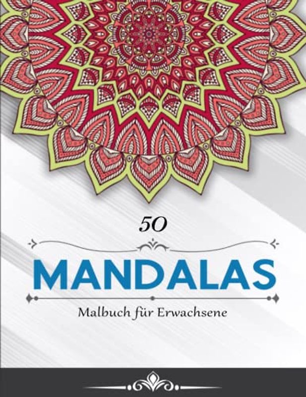 50 Mandalas Malbuch Für Erwachsene - Anti Stress Ausmalbücher: 50 zauberhafte Mandalas zum Ausmalen für Entspannung und Stressabbau | Schöne Motive Gegen Den Stress