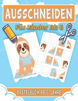 Ausschneiden Für Kinder Ab 6: Lustige Bastelbuch Ab 6 Jahre Mit Unterhaltsamen Themen (Dritte Version)