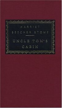 Uncle Tom's Cabin (Everyman's Library Classics & Contemporary Classics) - Harriet Beecher Stowe