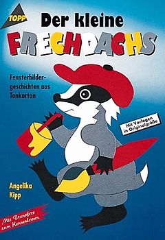 Der kleine Frechdachs. Fensterbildergeschichten aus Tonkarton