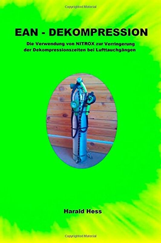 EAN - Dekompression: Die Verwendung von NITROX zur Veringerung der Dekompressionszeiten bei Lufttauchgängen - Hess, Harald