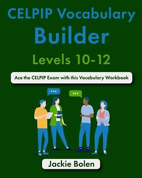 CELPIP Vocabulary Builder, Levels 10-12: Ace the CELPIP Exam with this Vocabulary Workbook