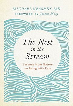 The Nest in the Stream: Lessons from Nature on Being with Pain