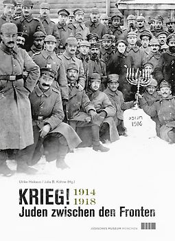 Krieg! Juden zwischen den Fronten 1914–1918
