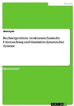 Rechnergestützte strukturmechanische Untersuchung und Simulation dynamischer Systeme