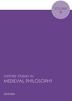 Oxford Studies in Medieval Philosophy Volume 9
