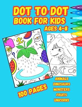 DOT TO DOT BOOK FOR KIDS AGES 4-8: activity books for kids ,Preschoolers and kindergartners connect the dots and make pictures to color,Puzzles with Tracing Practice and Coloring Fun for Kids.