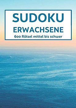 Sudoku Erwachsene - 600 Rätsel Mittel bis Schwer: Rätselhefte für erwachsene mit Lösungen - Langeweile vertreiben - kleine Geschenke unter 8 euro