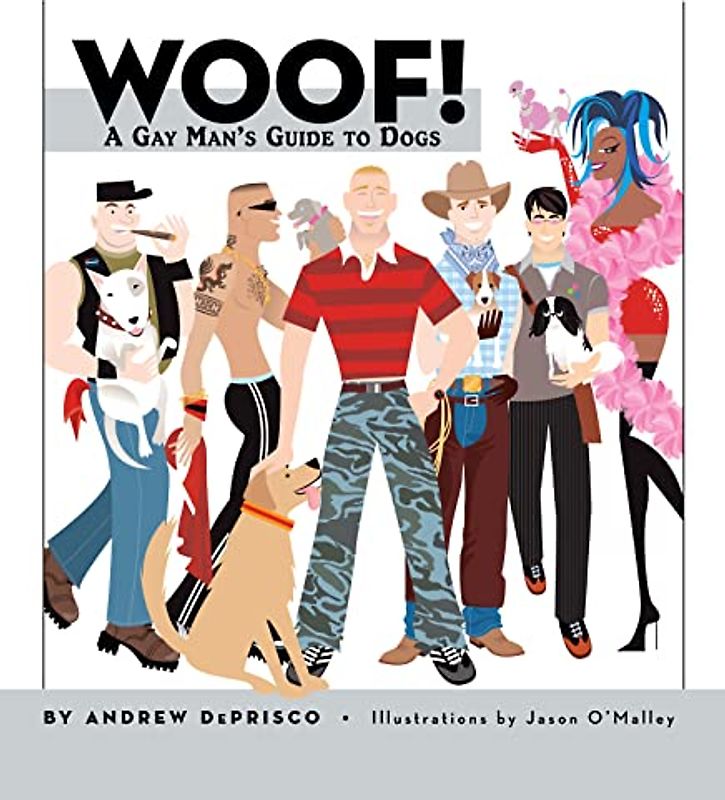 Woof!: A Gay Man's Guide to Dogs